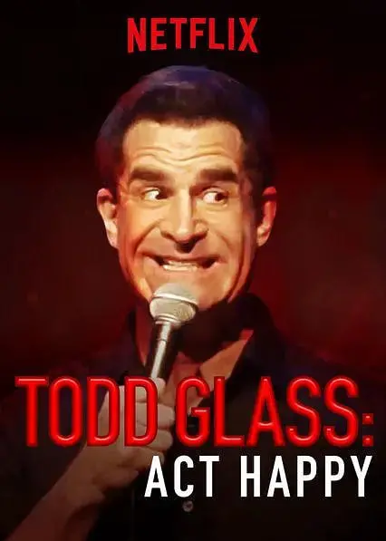 《Todd.Glass.Act.Happy》：笑到腹肌撕裂！这位单口喜剧演员绝了！